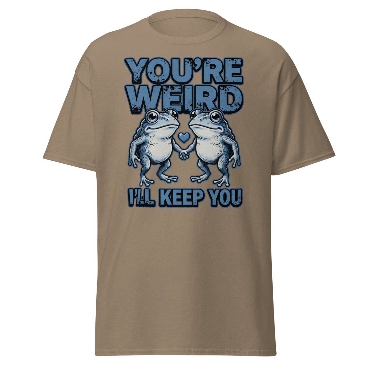 You're Weird I'll Keep You Frog T-Shirt - Brown Savana - TeeRipple