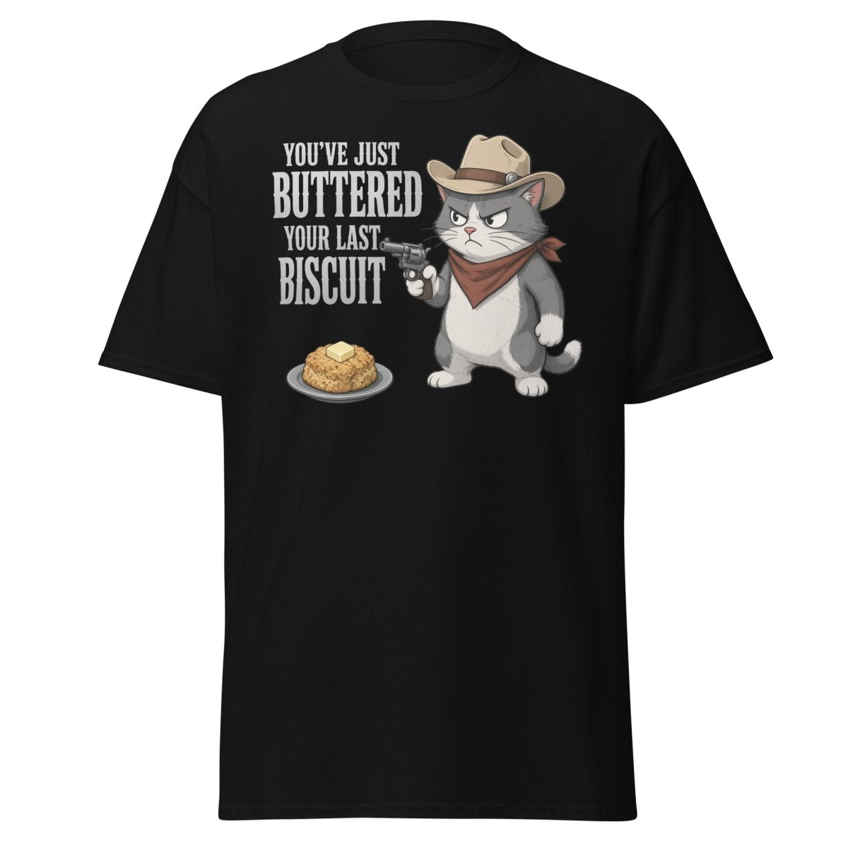 You’ve Just Buttered Your Last Biscuit Cowboy Cat Tee - Black - TeeRipple