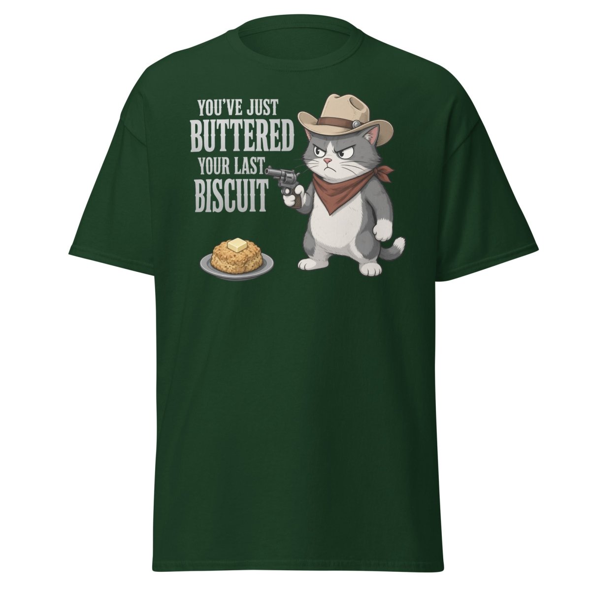 You’ve Just Buttered Your Last Biscuit Cowboy Cat Tee - Forest Green - TeeRipple